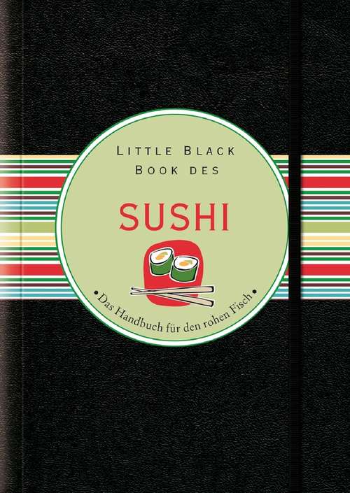 Book cover of Little Black Book des Sushi: The Essential Guide To The World Of Sushi (Little Black Books (Deutsche Ausgabe))