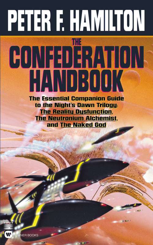 Book cover of The Confederation Handbook: The Essential Companion Guide to the Night's Dawn Trilogy: The Reality Dysfunction, The Neutronium Alchemist, and The Naked God