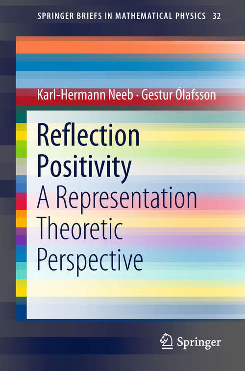 Reflection Positivity: A Representation Theoretic Perspective (SpringerBriefs in Mathematical Physics #32)