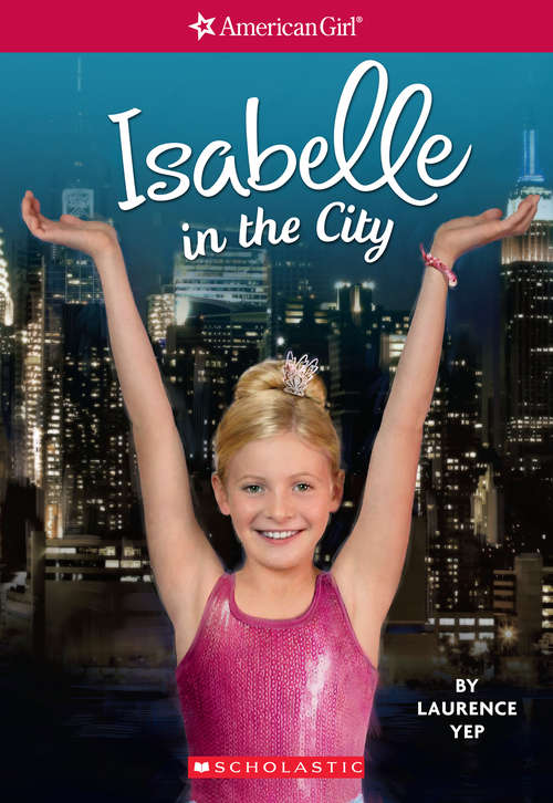 Book cover of Isabelle in the City: Girl of the Year 2014) (Girl of the Year)