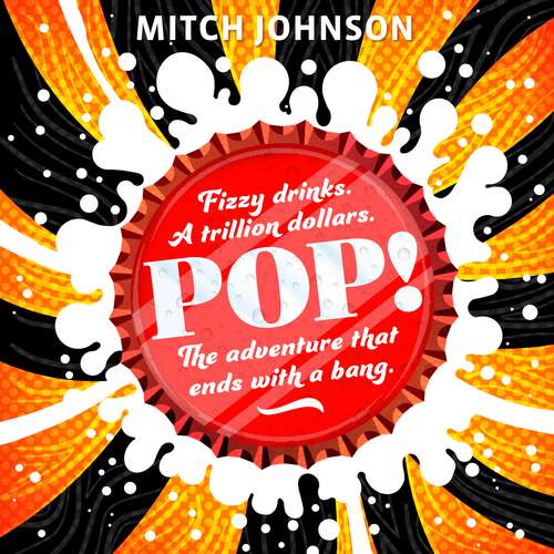 Book cover of Pop!: Fizzy drinks. A trillion dollars. The adventure that ends with a bang.
