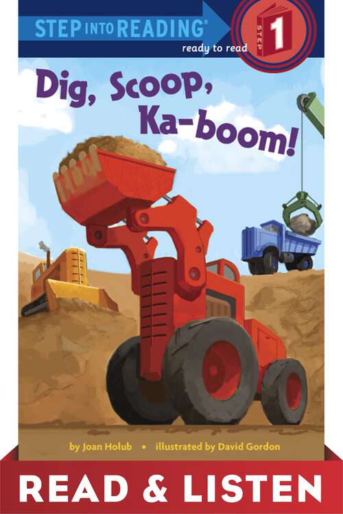 Book cover of Dig, Scoop, Ka-boom! Read & Listen Edition (Step into Reading)
