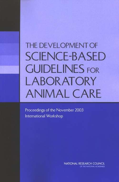 Book cover of THE DEVELOPMENT OF SCIENCE-BASED GUIDELINES FOR LABORATORY ANIMAL CARE: Proceedings of the November 2003 International Workshop