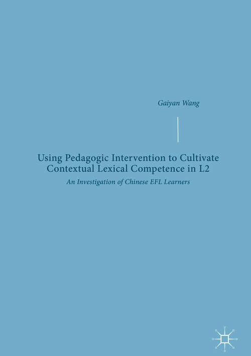 Using Pedagogic Intervention to Cultivate Contextual Lexical Competence in L2: An Investigation of Chinese EFL Learners