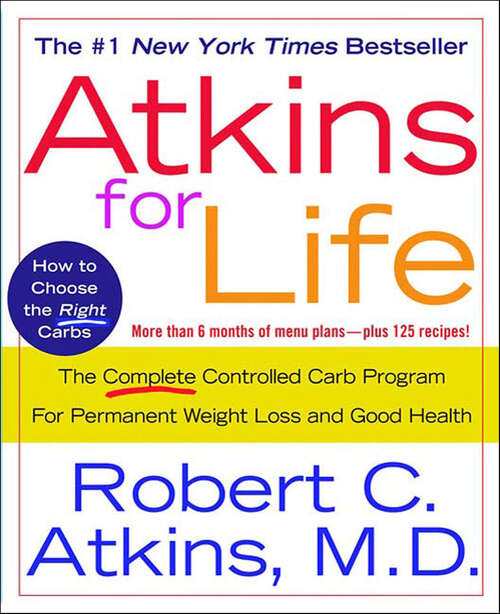 Book cover of Atkins for Life: The Complete Controlled Carb Program for Permanent Weight Loss and Good Health
