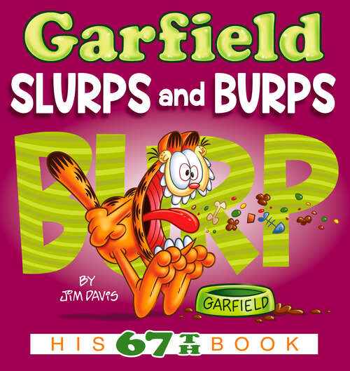Book cover of Garfield Slurps and Burps: His 67th Book (Garfield #67)