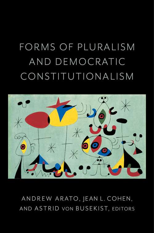 Forms of Pluralism and Democratic Constitutionalism (Religion, Culture And Public Life Ser. #3)