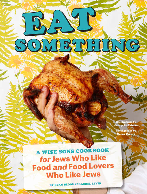 Eat Something: A Wise Sons Book for Jews Who Like Food and Food Lovers Who Like Jews