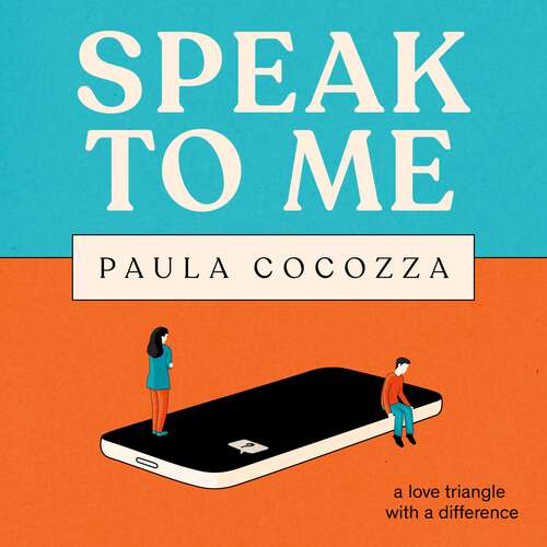 Book cover of Speak to Me: A love triangle with a difference - a wry and witty conversation starter