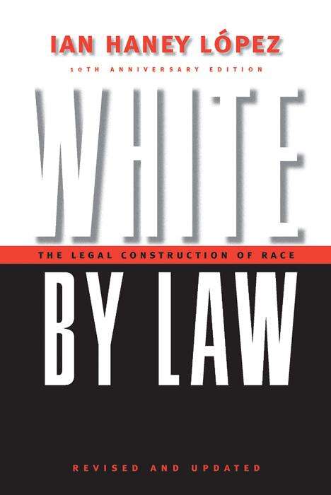 Book cover of White by Law 10th Anniversary Edition: The Legal Construction of Race (2) (Critical America #16)