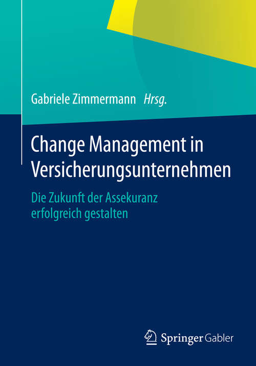 Book cover of Change Management in Versicherungsunternehmen: Die Zukunft der Assekuranz erfolgreich gestalten