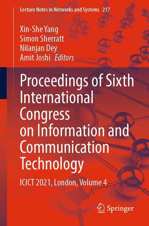 Proceedings of Sixth International Congress on Information and Communication Technology: ICICT 2021, London, Volume 4 (Lecture Notes in Networks and Systems #217)