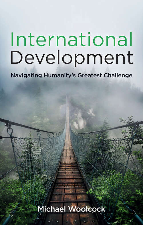 Book cover of International Development: Navigating Humanity's Greatest Challenge
