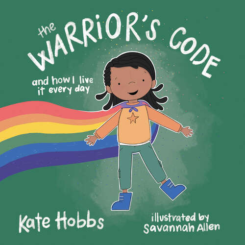 Book cover of The Warrior's Code: And How I Live It Every Day (A Kid’s Guide to Love, Respect, Care, Responsibility, Honor, and Peace)
