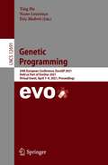 Genetic Programming: 24th European Conference, EuroGP 2021, Held as Part of EvoStar 2021, Virtual Event, April 7–9, 2021, Proceedings (Lecture Notes in Computer Science #12691)