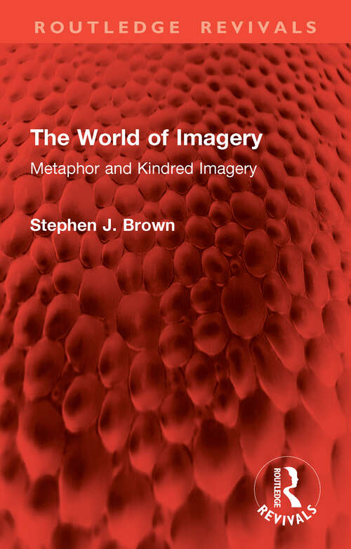 Book cover of The World of Imagery: Metaphor and Kindred Imagery (Routledge Revivals)