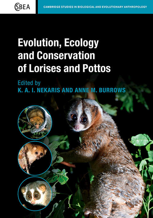 Evolution, Ecology and Conservation of Lorises and Pottos (Cambridge Studies in Biological and Evolutionary Anthropology)