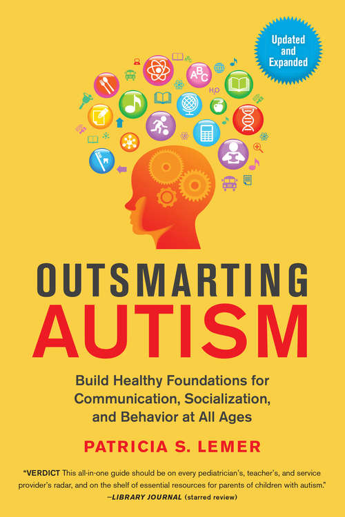 Book cover of Outsmarting Autism, Updated and Expanded: Build Healthy Foundations for Communication, Socialization, and Behavior at All Ages