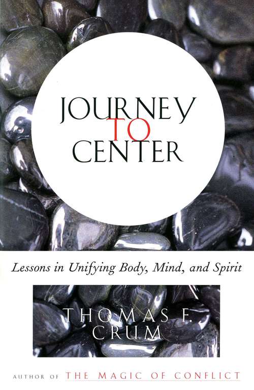 Book cover of Journey to Center: Lessons in Unifying Body, Mind, and Spirit