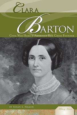 Book cover of Clara Barton: Civil War Hero and American Red Cross Founder