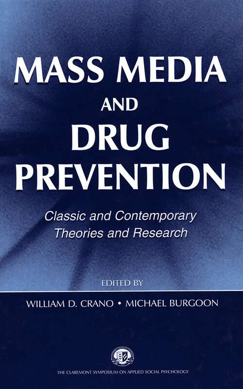 Mass Media and Drug Prevention: Classic and Contemporary Theories and Research (Claremont Symposium on Applied Social Psychology Series)