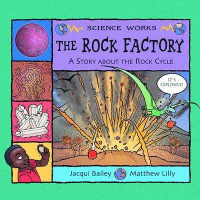 The Rock Factory: The Story About the Rock Cycle (Science Works)