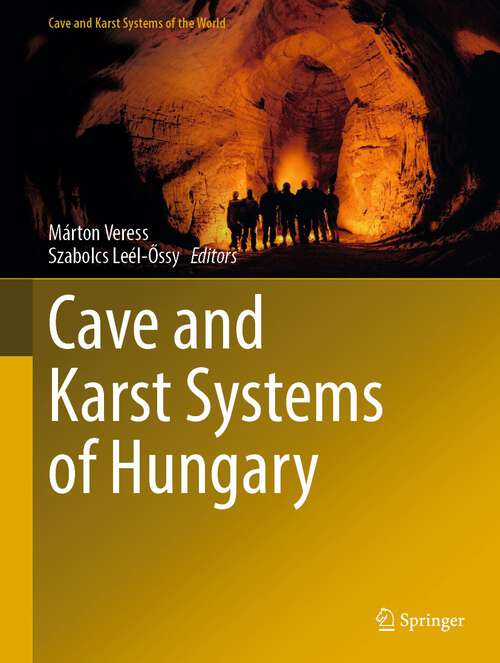 Book cover of Cave and Karst Systems of Hungary (1st ed. 2022) (Cave and Karst Systems of the World)