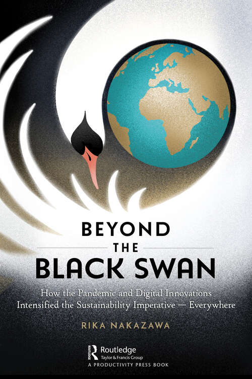 Book cover of Beyond the Black Swan: How the Pandemic and Digital Innovations Intensified the Sustainability Imperative – Everywhere