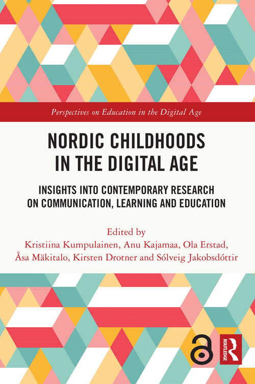 Nordic Childhoods in the Digital Age: Insights into Contemporary Research on Communication, Learning and Education (Perspectives on Education in the Digital Age)
