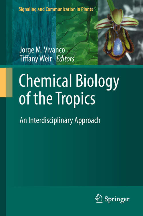 Book cover of Chemical Biology of the Tropics: An Interdisciplinary Approach (Signaling and Communication in Plants #8)