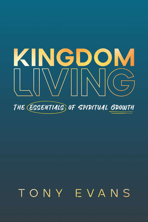 Book cover of Kingdom Living: The Essentials of Spiritual Growth