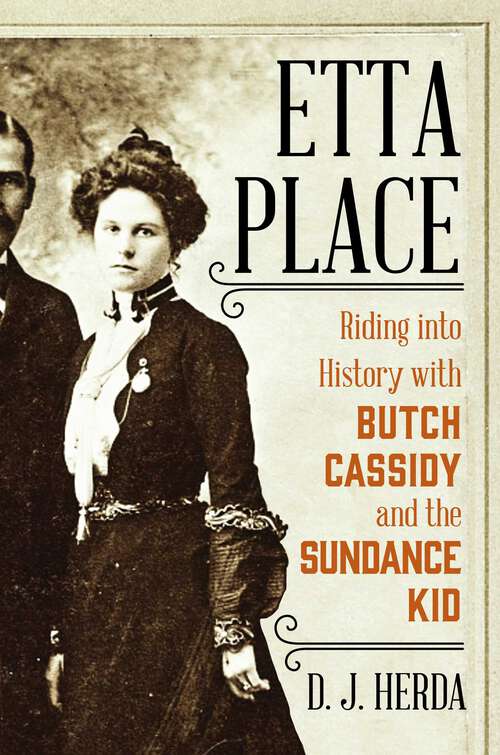 Book cover of Etta Place: Riding into History with Butch Cassidy and the Sundance Kid