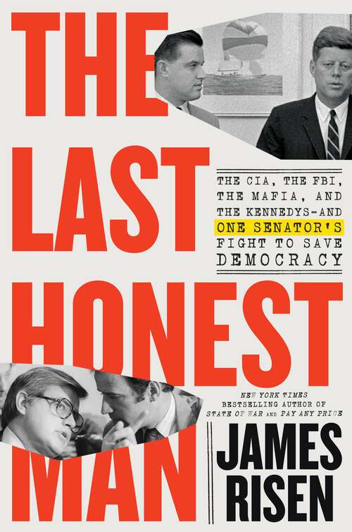 Book cover of The Last Honest Man: The CIA, the FBI, the Mafia, and the Kennedys—and One Senator's Fight to Save Democracy