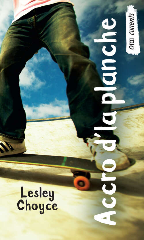 Book cover of Accro d’la planche: (Skate Freak) (French Currents)