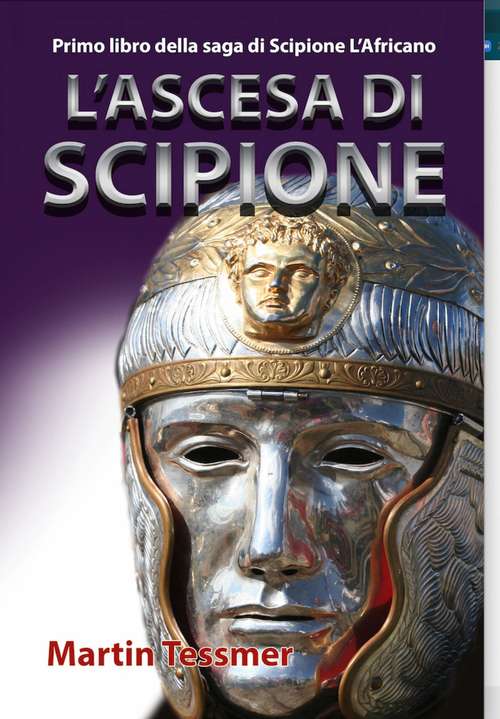 Book cover of L'Ascesa di Scipione: Primo libro della saga di Scipione L’Africano (Saga di Scipione l'Africano #1)