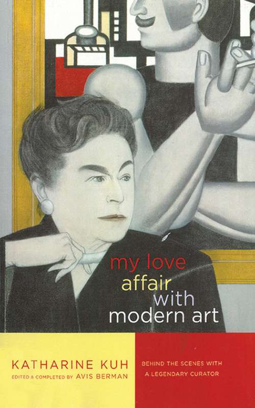 Book cover of My Love Affair with Modern Art: Behind the Scenes with a Legendary Curator (Proprietary)