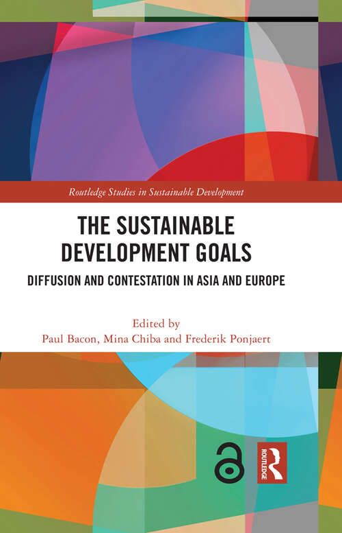 The Sustainable Development Goals: Diffusion and Contestation in Asia and Europe (Routledge Studies in Sustainable Development)