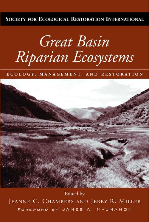 Great Basin Riparian Ecosystems: Ecology, Management, and Restoration (Science Practice Ecological Restoration #4)