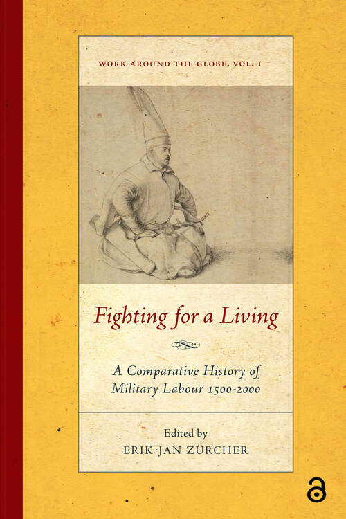 Book cover of Fighting for a Living: A Comparative Study of Military Labour 1500-2000 (1) (Work around the Globe: Historical Comparisons)