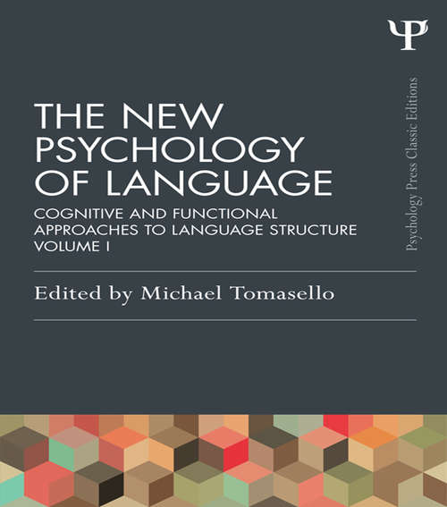 The New Psychology of Language: Cognitive and Functional Approaches to Language Structure, Volume I (Psychology Press & Routledge Classic Editions)
