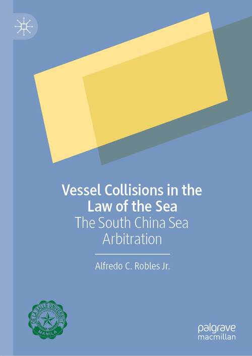 Book cover of Vessel Collisions in the Law of the Sea: The South China Sea Arbitration (1st ed. 2022)