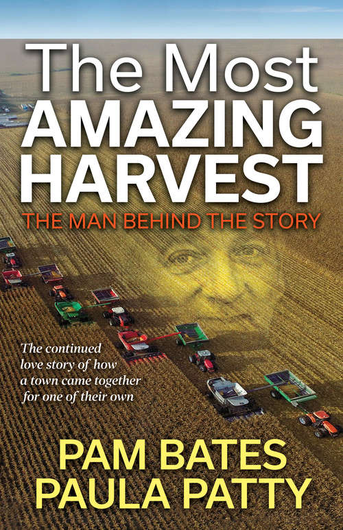 Book cover of The Most Amazing Harvest: The Man Behind the Story