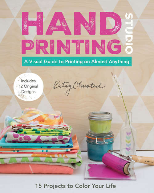 Book cover of Hand-Printing Studio: A Visual Guide to Printing on Almost Anything
