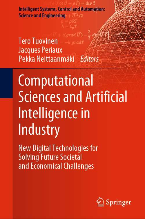 Book cover of Computational Sciences and Artificial Intelligence in Industry: New Digital Technologies for Solving Future Societal and Economical Challenges (1st ed. 2022) (Intelligent Systems, Control and Automation: Science and Engineering #76)