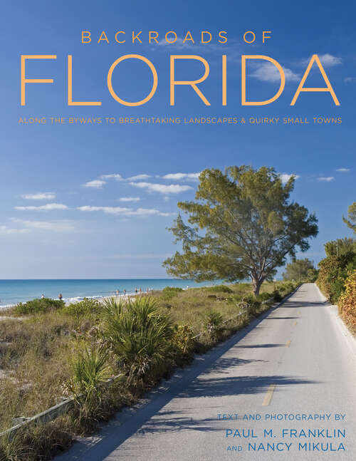 Book cover of Backroads of Florida: Along the Byways to Breathtaking Landscapes & Quirky Small Towns
