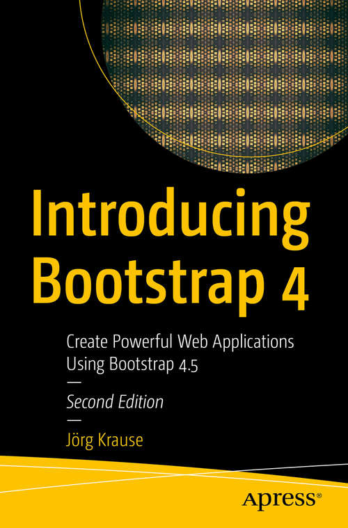 Book cover of Introducing Bootstrap 4: Create Powerful Web Applications Using Bootstrap 4.5 (2nd ed.)