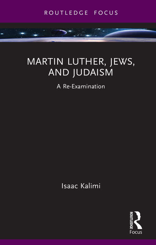 Book cover of Martin Luther, Jews, and Judaism: A Re-Examination (1) (Routledge Focus on Religion)