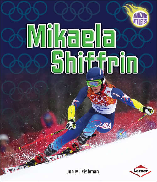 Book cover of Mikaela Shiffrin (Amazing Athletes Ser.)