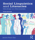 Social Linguistics and Literacies: Ideology in Discourses (Critical Perspectives On Literacy And Education Ser.)