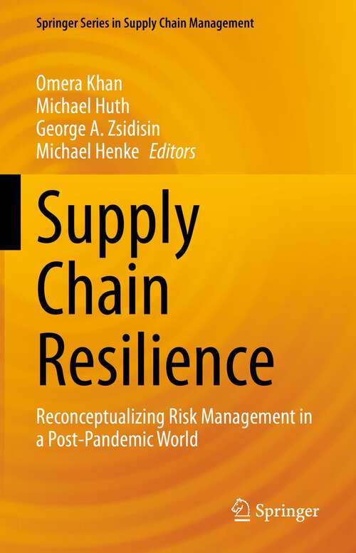 Supply Chain Resilience: Reconceptualizing Risk Management in a Post-Pandemic World (Springer Series in Supply Chain Management #21)
